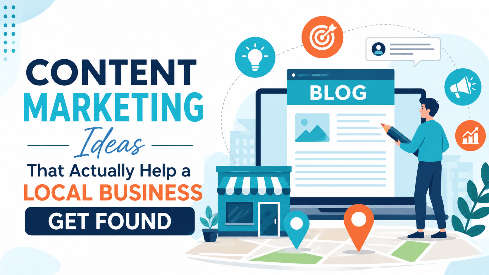 Content Marketing Ideas That Actually Help a Local Business Get Found